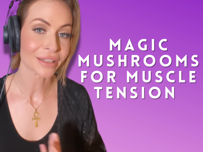 Magic Mushrooms for Muscle Tension
